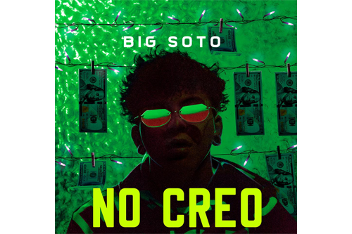 Big Soto estrena su nuevo tema “No Creo”