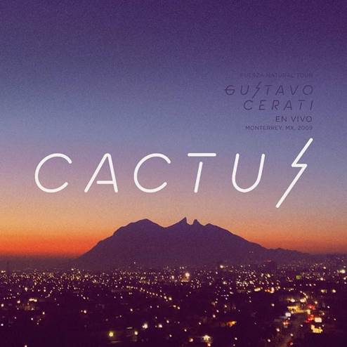 Cactus  primer single/video de  Fuerza Natural Tour Gustavo Cerati en Vivo en Monterrey, MX, 2009