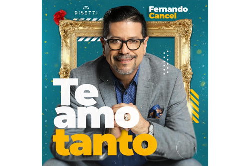 Fernando Cancel lanza su nuevo sencillo “Te Amo Tanto”