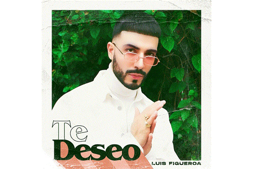 Luis Figueroa estrena su segundo sencillo “Te Deseo”