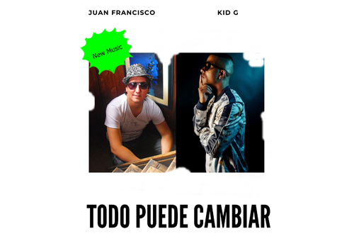“Todo Puede Cambiar” Juan Francisco Feat Kid G