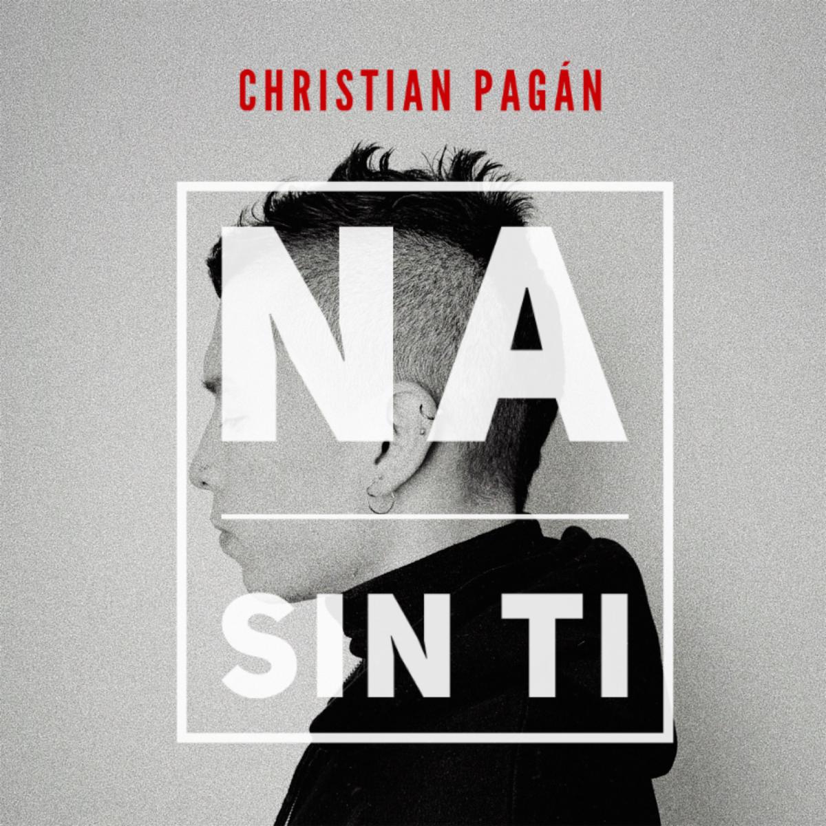 El ídolo puertorriqueño Christian Pagán arranca una Nueva Etapa en su carrera con “Na’ Sin Ti”