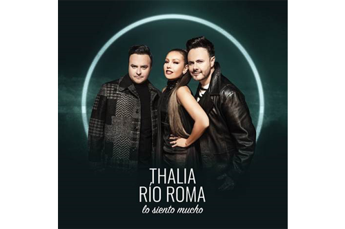 Río Roma & Thalía lanzan un nuevo y memorable sencillo juntos “Lo Siento Mucho”