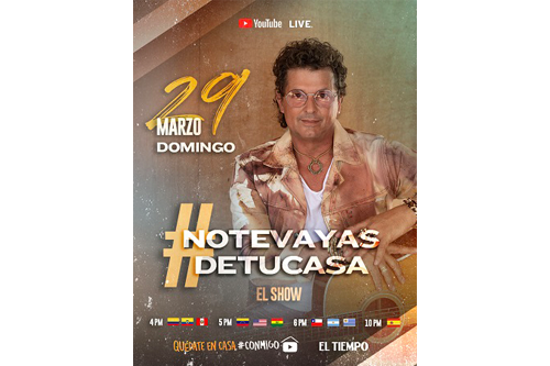Carlos Vives Reminds Fans to Stay Home With Upcoming  #NOTEVAYASDETUCASA Virtual Concert