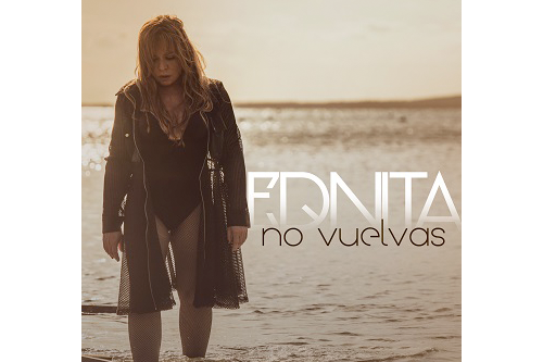 Ednita Nazario lanza su nuevo sencillo y video “No Vuelvas”