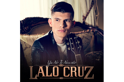 El joven cantautor Lalo Cruz estrena su segundo sencillo titulado “Ya No Te Necesito”