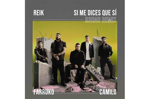 Reik lanza junto a  Farruko y  Camilo el remix de su nuevo hit  “Si Me Dices Que Sí”  realizado por el ícono neerlandés del house R3HAB