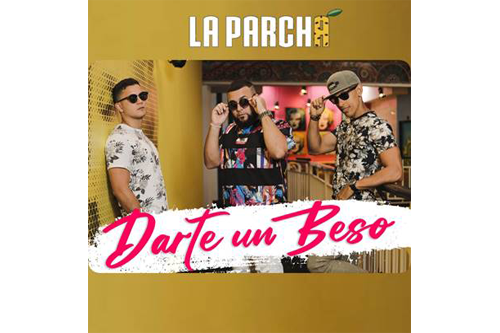 La Parcha  Lanza su sencillo y video musical “Darte un beso”