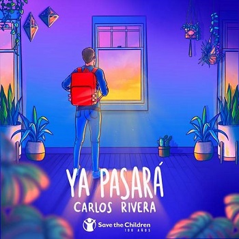 Save The Children  y  Los Riveristas suman fuerzas con Carlos Rivera para el video oficial de “Ya Pasará”