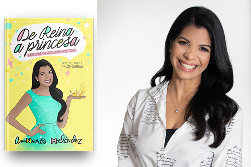 Amneris Meléndez presenta excepcional libro “De Reina a Princesa… Descubre tu verdadera identidad”