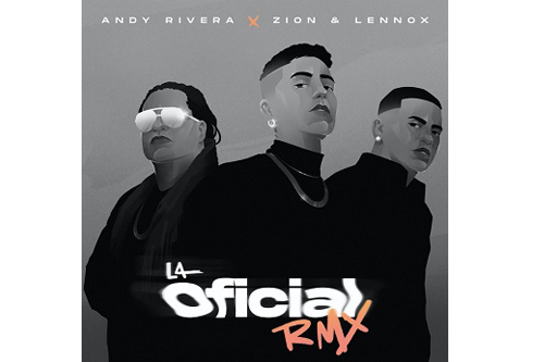 Andy Rivera  presenta  “La Oficial” (Remix)  junto a   Zion & Lennox