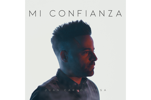 Juan Carlos Rosa lanza nuevo sencillo “Mi Confianza”