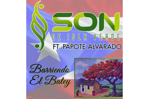 Son de Isla Verde estará promocionando su nuevo sencillo musical titulado Barriendo el Batey