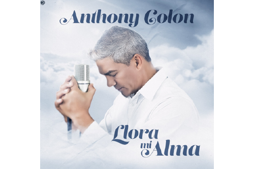 Anthony Colón lanza nuevo sencillo “Llora Mi Alma”