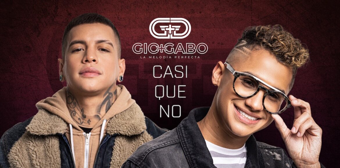 Gio y Gabo “La Melodía Perfecta” estrenan el sencillo “Casi que no”