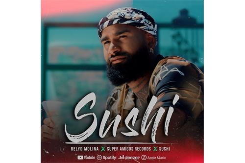 Super Amigos Records y Relyd Molina continúan conquistando la industria musical con “Sushi”