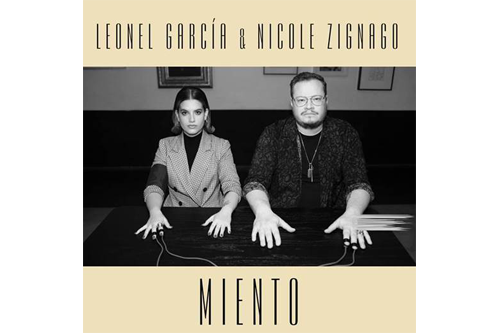 Una conversación entre virtuosos Leonel García presenta “Miento” un nuevo track junto a Nicole Zignago