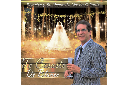 “Te Casaste De Blanco” Riverita y su Orquesta Noche Caliente