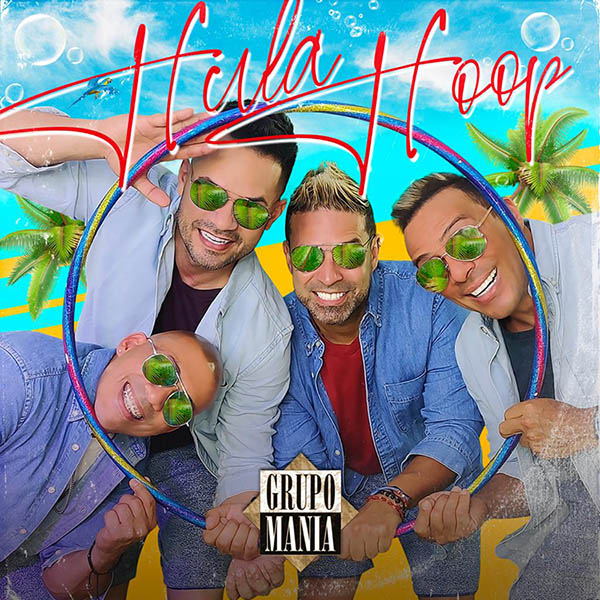 Grupo Manía lanza su nuevo sencillo “Hula Hoop”