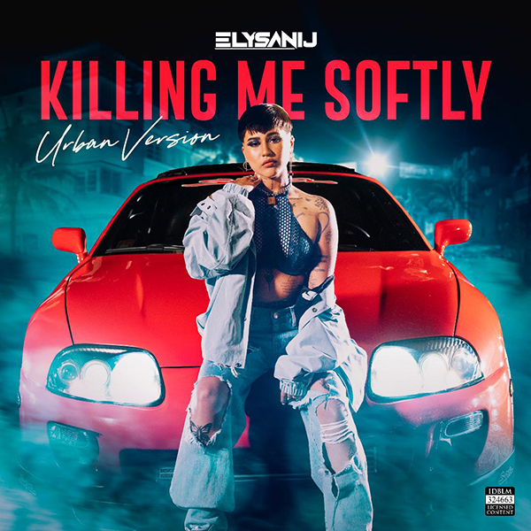 ELYSANIJ estrena sencillo y video del famoso tema mundial “Killing Me Softly”