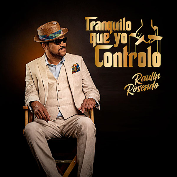 La estrella dominicana de la salsa Raulín Rosendo lanza el álbum “Tranquilo Que Yo Controlo”