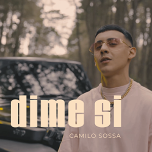 Camilo Sossa presenta su nuevo sencillo “Dime Si”
