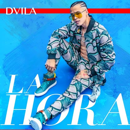 Dvila regresa más fuerte que nunca con el nuevo sencillo y video musical “La Hora”