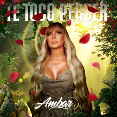 Ámbar lanza nuevo sencillo y video musical “Te Tocó Perder”