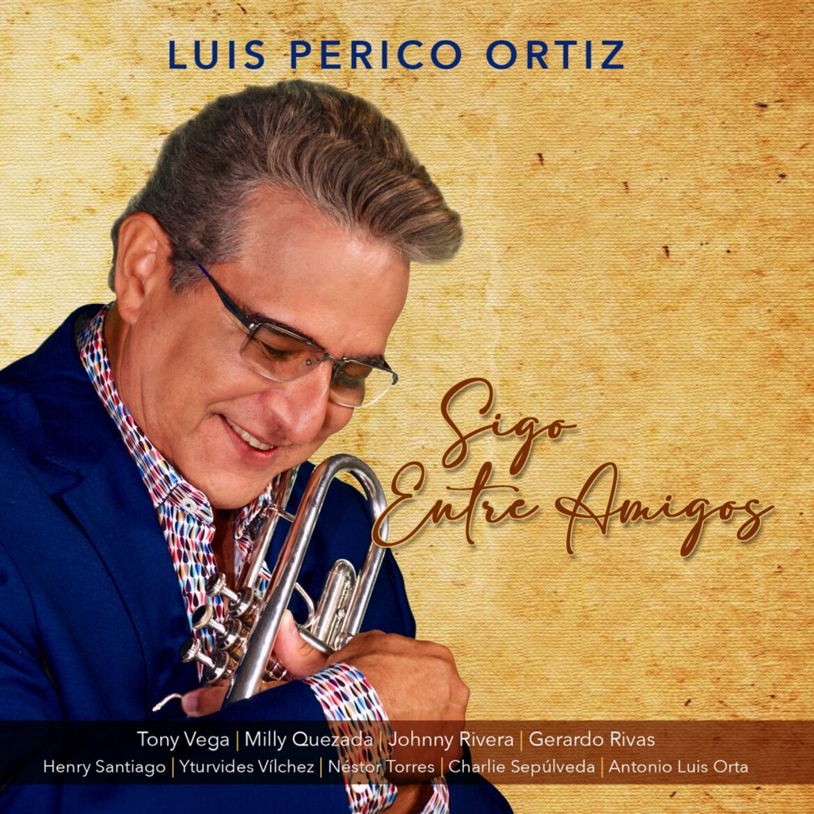 El Maestro Luis Perico Ortiz lanza disco con la participación de Milly Quezada, Tony Vega, Johnny Rivera, Gerardo Rivas, y muchos más