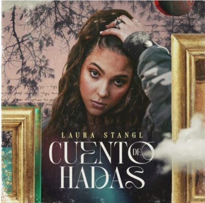 Laura Stangl lanza su nuevo sencillo ”Cuento De Hadas”
