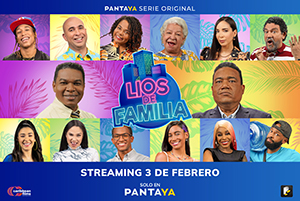 Pantaya y Caribbean Films lanzan “Líos de familia” su primera Serie Premium producida en República dominicana