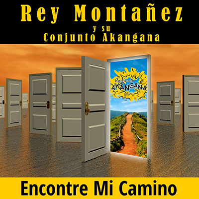 Rey Montañez y su Conjunto Akángana presentan su mas reciente sencillo “Encontré Mi Camino”