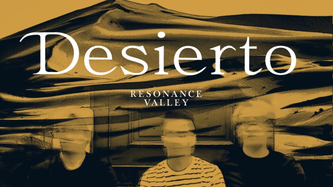 Resonance Valley lanza ‘Desierto’, una canción para enfrentar los miedos y reconocerse
