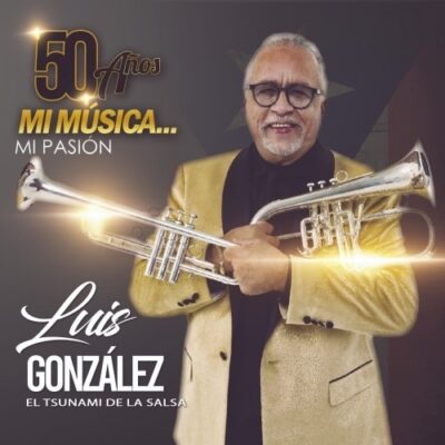 Luis González “El Tsunami de la Salsa”  Celebra 50 Años en la Música y la salida de su nuevo álbum