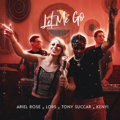 Ariel Rose collaborates with Latin Grammy-Winning producer Tony Succar, Kenyi & Dominican Rapper Lors to release single & music video, “Let Me Go”