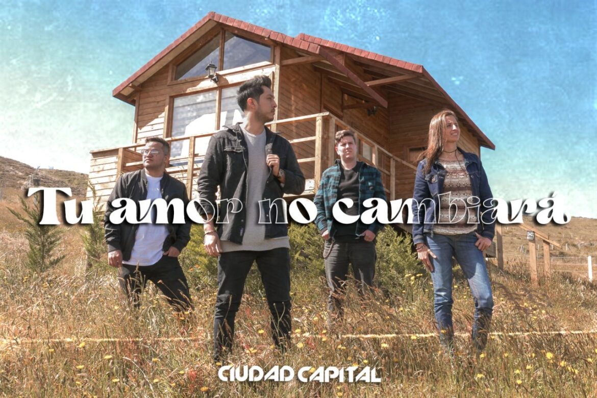 Tu Amor no Cambiará, es la declaración musical de la banda Ciudad Capital