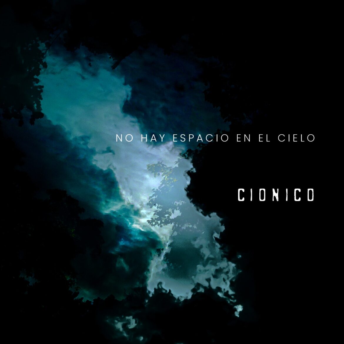CIONICO presenta un balance de su disco ‘No hay espacio en el cielo’