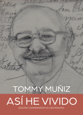 Como parte de la conmemoración de su centenario una nueva edición del libro de memorias de Don Tommy Muñiz “Así He Vivido” está disponible