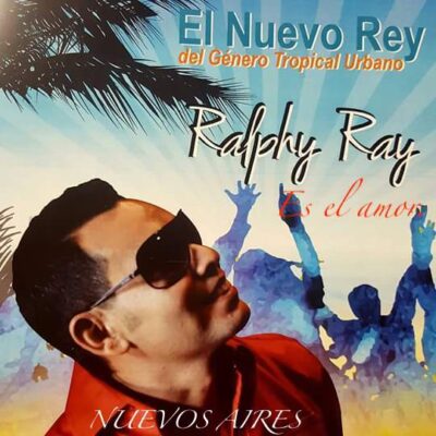 Ralphy Ray presenta el sencillo “Es El Amor”