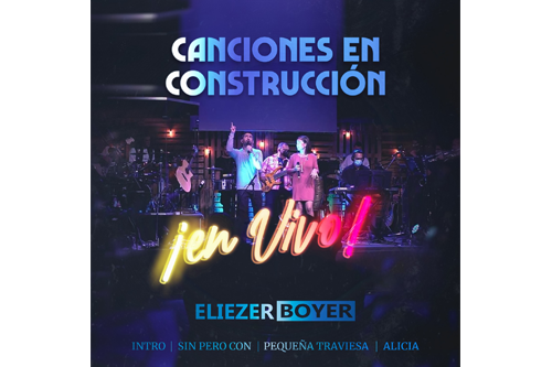 Eliezer Boyer estrena medley de “Canciones en construcción”