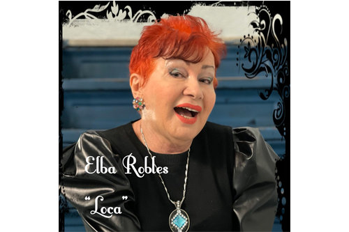 Elba Robles presenta nuevo sencillo “Loca”