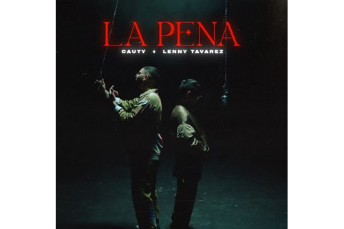 Cauty habla sobre las relaciones tóxicas con un nuevo sencillo “La Pena” con Lenny Tavárez