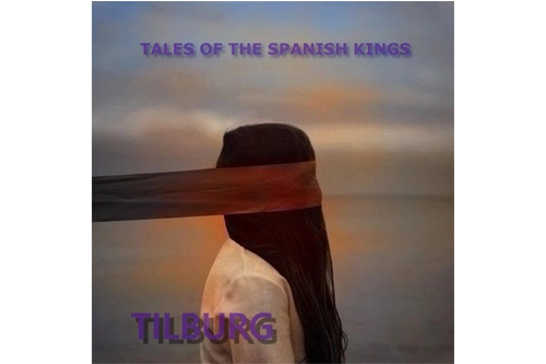 La banda holandesa de rock progresivo Tilburg lanza el álbum «Tales of the Spanish Kings»