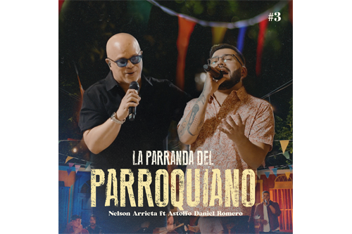 Astolfo Daniel Romero estrena “La Parranda del Parroquiano 3” esta vez junto a Nelson Arrieta