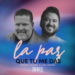 Lemuel Rivera y Luis Fabián Peña lanzan “La Paz Que Tú Me Das” un éxito musical de su álbum “Íntimo”