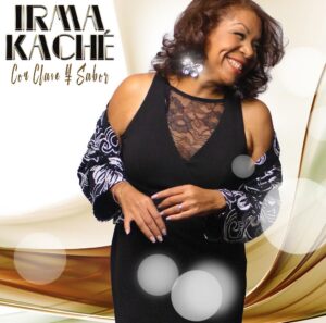 Irma Kaché lanza su primer álbum de salsa “Con Clase y Sabor”