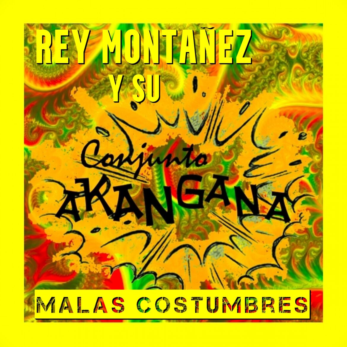 “Malas Costumbres” Lo nuevo de Rey Montañez y su Conjunto Akangana