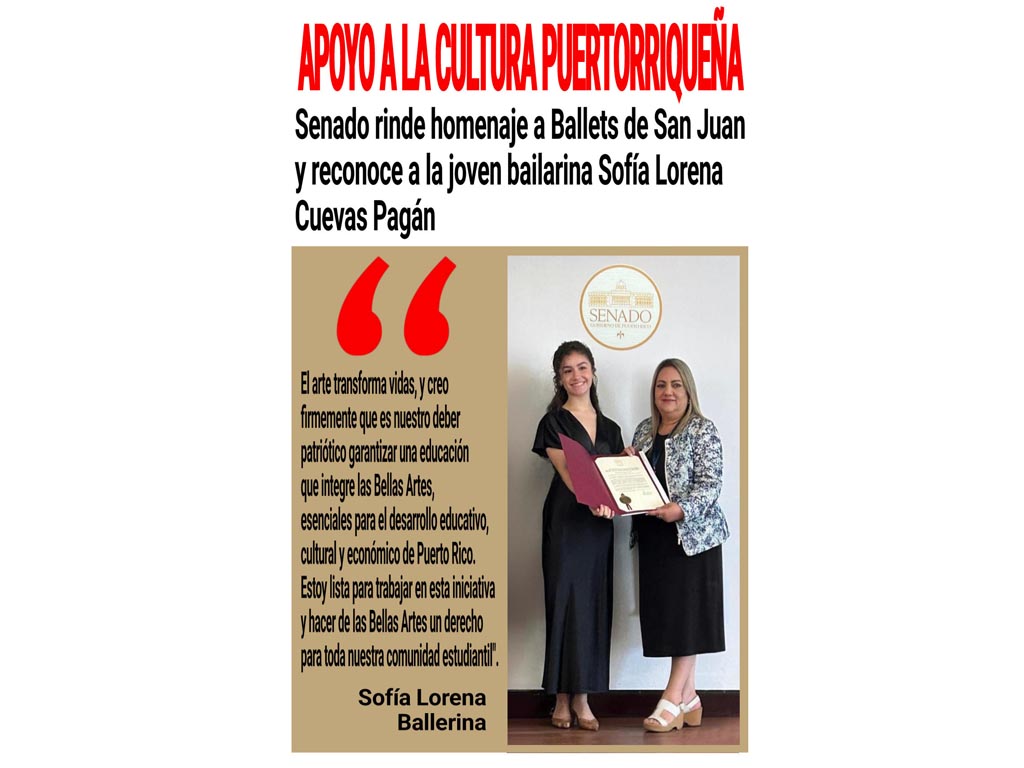 Apoyo a la Cultura Puertorriqueña Senado rinde homenaje a Ballets de San Juan y reconoce a la joven bailarina Sofía Lorena Cuevas Pagán