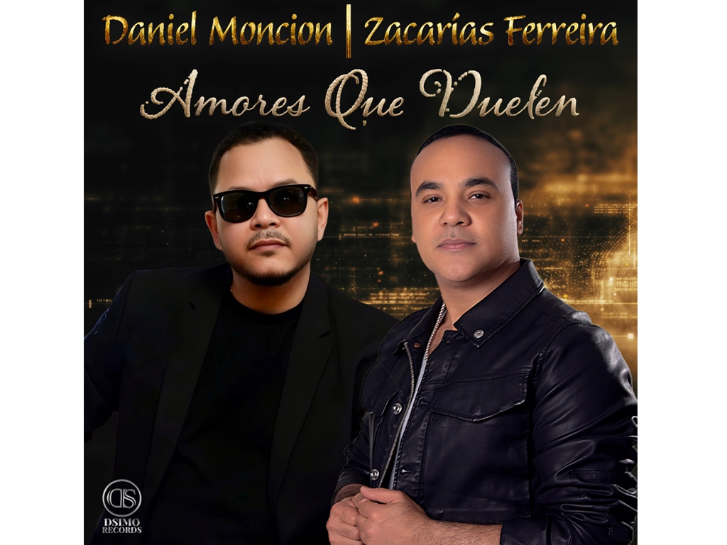 Daniel Monción y Zacarías Ferreira unen sus voces para lanzar “Amores que Duelen”