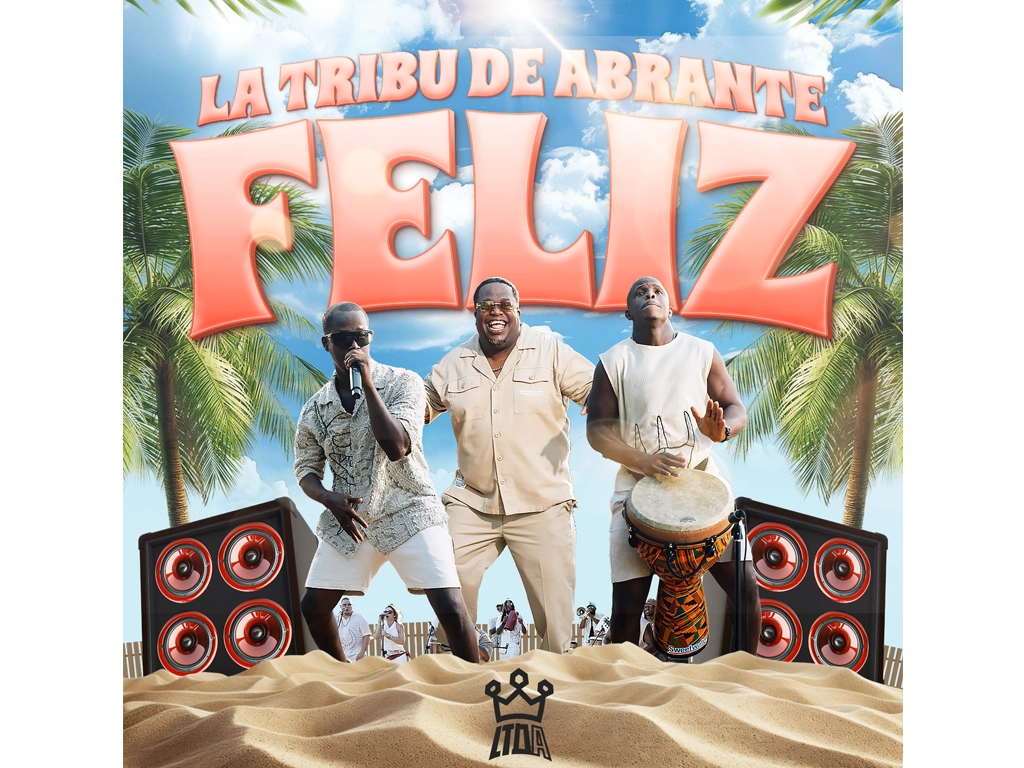La Tribu de Abrante contagia buena vibra con su nuevo sencillo “FELIZ”